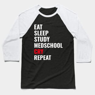 Eat Sleep Medschool Cry Repeat - Medical Student in Medschool Baseball T-Shirt